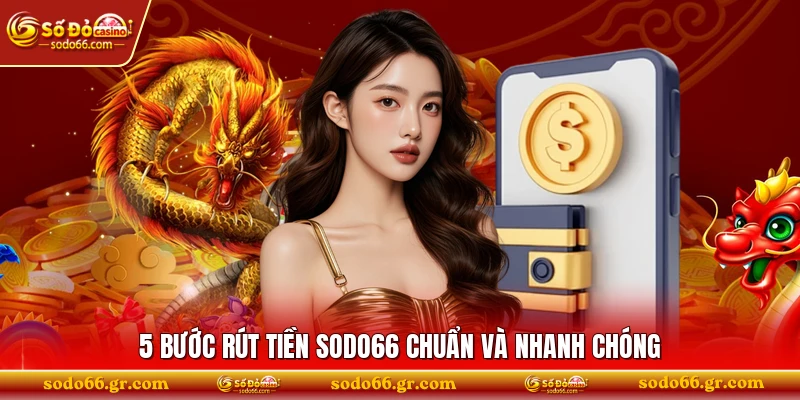 5 bước rút tiền SODO66 chuẩn và nhanh chóng 
