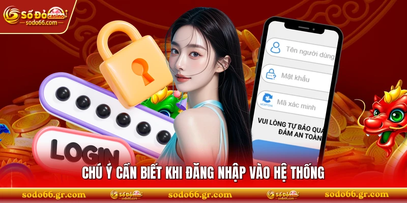 Chú ý cần biết khi đăng nhập vào hệ thống 