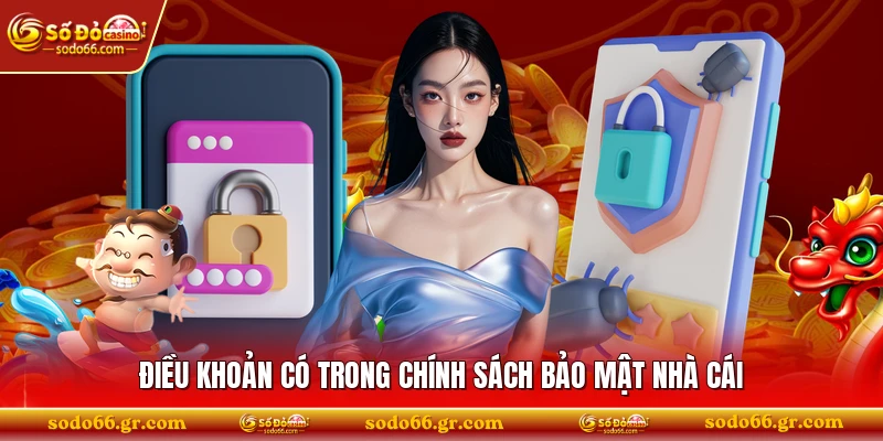 Điều khoản có trong chính sách bảo mật nhà cái