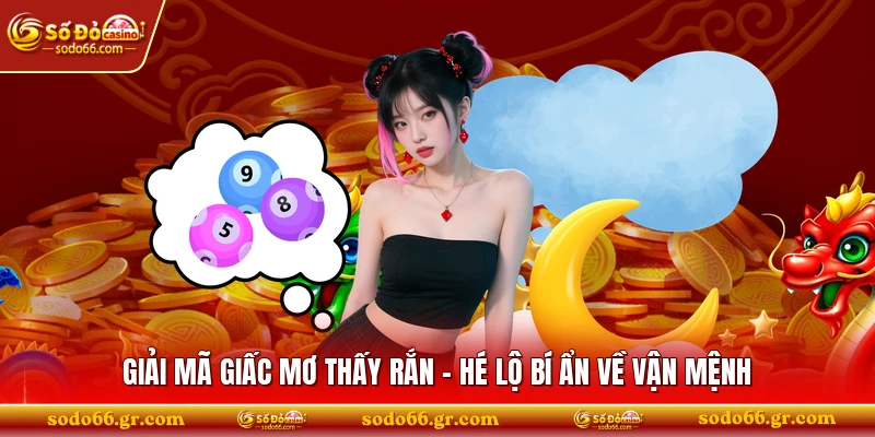 Giải Mã Giấc Mơ Thấy Rắn