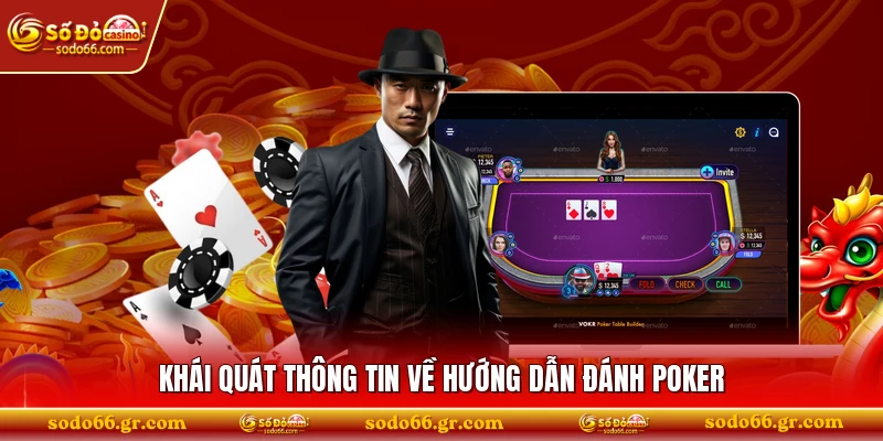 Khái quát thông tin về hướng dẫn đánh poker