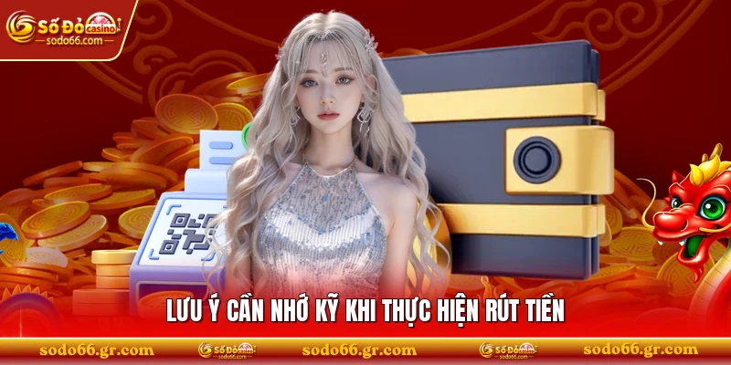 Lưu ý cần nhớ kỹ khi thực hiện rút tiền 