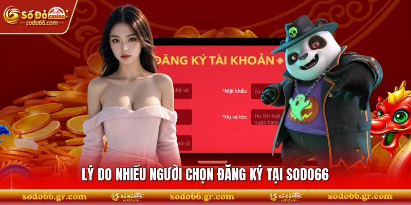 Lý do nhiều người chọn đăng ký tại SODO66