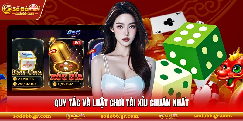 Quy tắc và luật chơi tài xỉu chuẩn nhất 