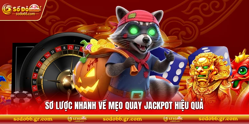 Sơ lược nhanh về mẹo quay jackpot hiệu quả
