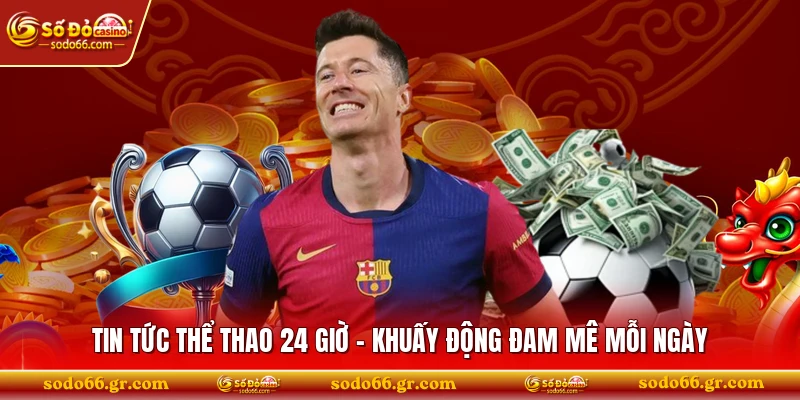Tin Tức Thể Thao 24 Giờ