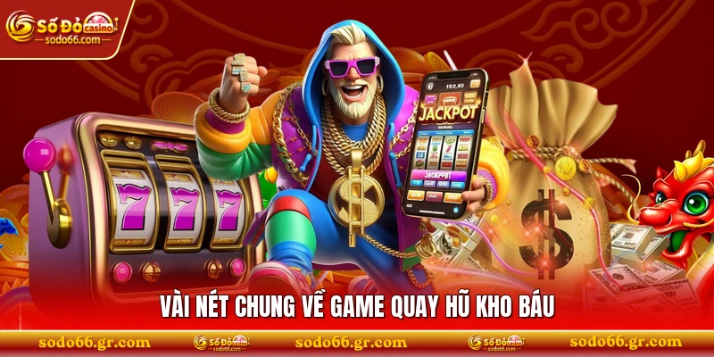 Vài nét chung về game quay hũ kho báu